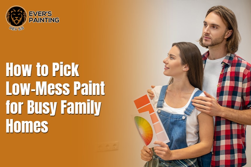 How to Pick Low-Mess Paint for Busy Family Homes